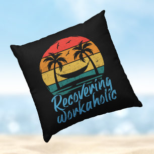 Recovering Workaholic Fun Vacation Throw Pillow