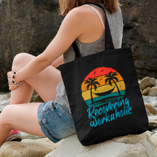 Recovering Workaholic Fun Vacation Tote Bag