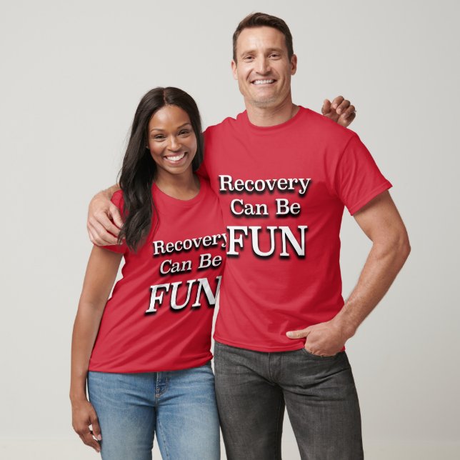 Recovery Can Be Fun Recovery Slogan T-Shirt (Unisex)