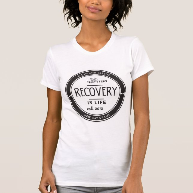 Recovery is Life, 12 step recovery anniversary T-Shirt (Front)