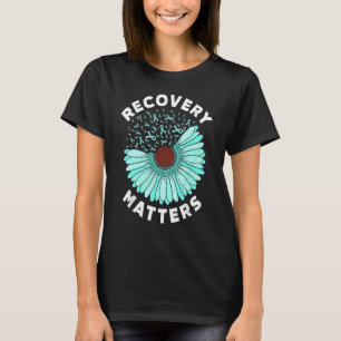Recovery Matters Alcohol Drug Awareness Addiction  T-Shirt