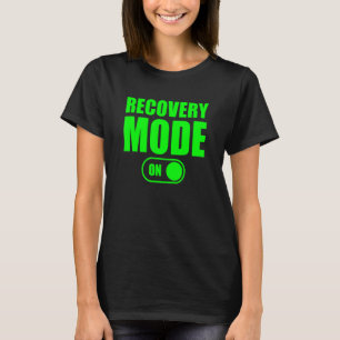 Recovery Mode On Cool Recovery Recovery Mode On T-Shirt