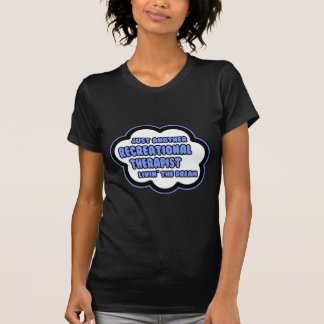 Recreational Therapist .. Livin' The Dream T-Shirt