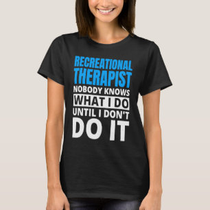 Recreational Therapy Design for Recreational Thera T-Shirt