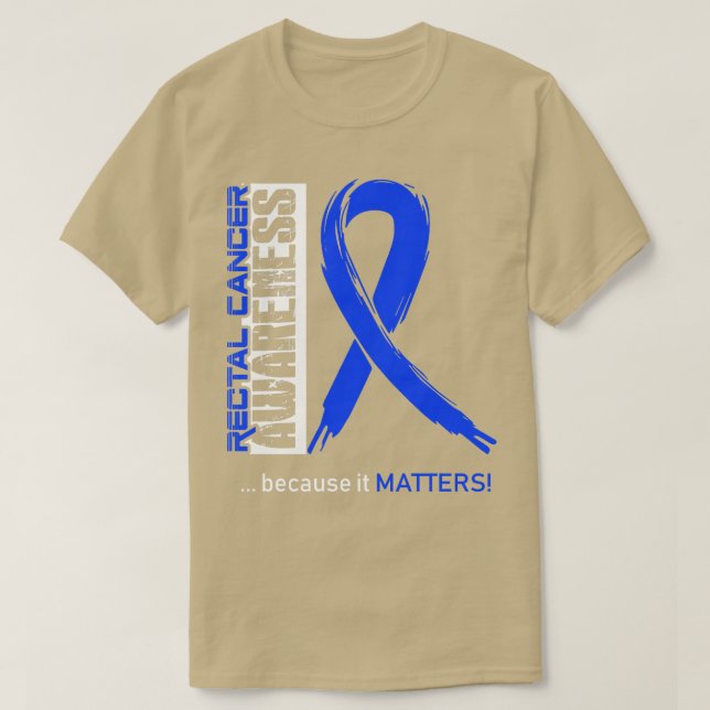 Rectal Cancer Awareness Because Its Matters In Thi T-Shirt (Design Front)