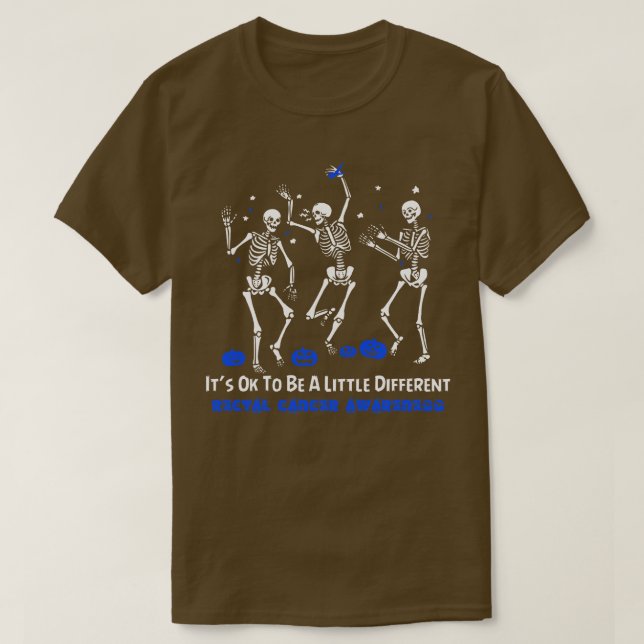 Rectal Cancer Awareness Its Ok To Be A Little Diff T-Shirt (Design Front)