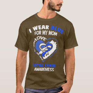 Rectal Cancer I Wear Blue For My Mum Heart Ribbon  T-Shirt