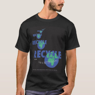 RECYCLE for the EARTH T-Shirt