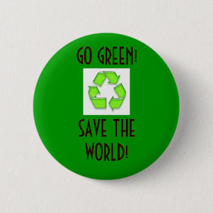 recycle, GO GREEN!SAVE THE WORLD! - Customised 6 Cm Round Badge