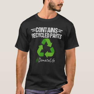 Recycle Parts Transplant Survivor Surgery Recovery T-Shirt