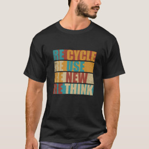 Recycle reduce reuse renew rethink T-Shirt