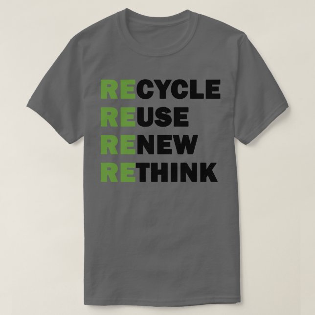 Recycle Reuse Renew Rethink 1 T-Shirt (Design Front)