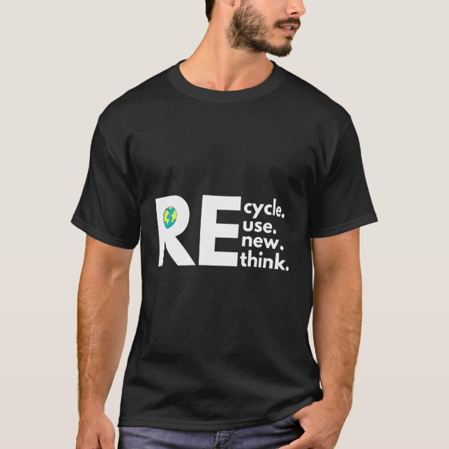 Recycle Reuse Renew Rethink Activism Eh Day T-Shirt (Front)