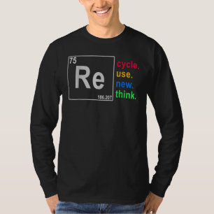 Recycle Reuse Renew Rethink Crisis Environmental A T-Shirt