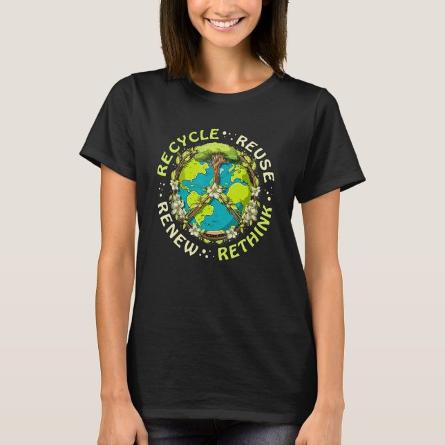 Recycle Reuse Renew Rethink Crisis Environmental A T-Shirt (Front)