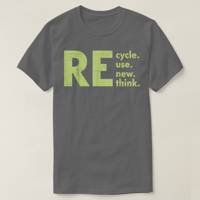 Recycle Reuse Renew Rethink Crisis Environmental A T-Shirt (Design Front)
