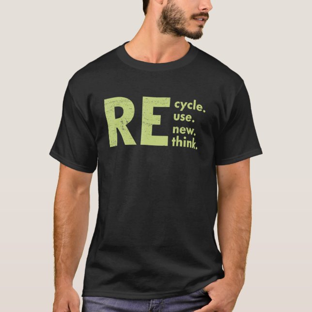 Recycle Reuse Renew Rethink Crisis Environmental A T-Shirt (Front)