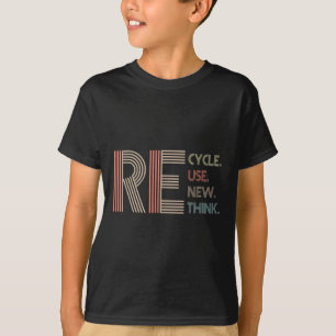Recycle Reuse Renew Rethink Crisis Environmental A T-Shirt