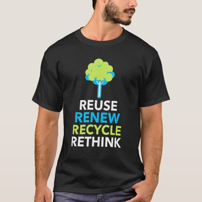 Recycle Reuse Renew Rethink Crisis Environmental A T-Shirt (Front)