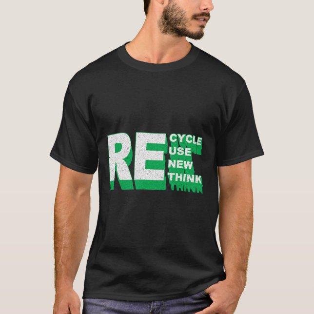 Recycle Reuse Renew Rethink Crisis Environmental A T-Shirt (Front)