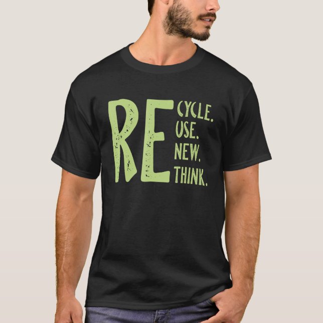Recycle Reuse Renew Rethink Crisis Environmental A T-Shirt (Front)