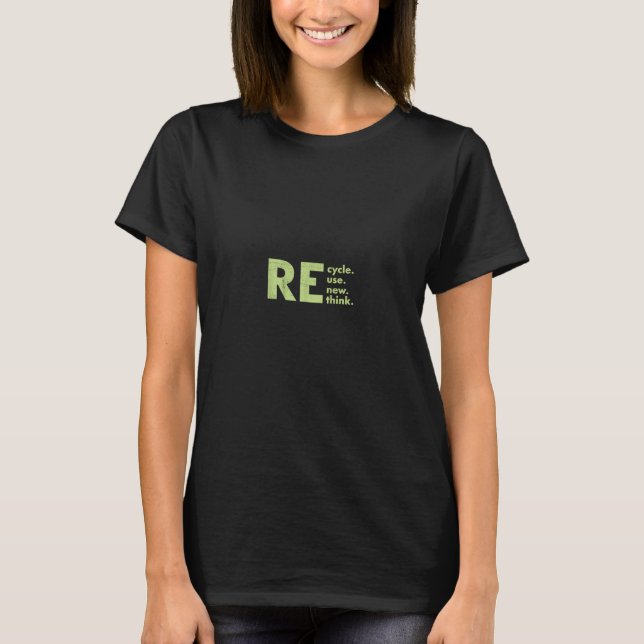 Recycle Reuse Renew Rethink Crisis Environmental  T-Shirt (Front)