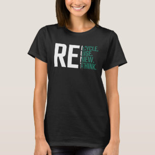 Recycle Reuse Renew Rethink Earth Day 2023.Crisis T-Shirt
