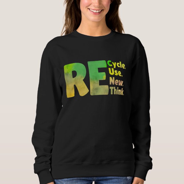 Recycle Reuse Renew Rethink Earth Day 2023 Sweatshirt (Front)