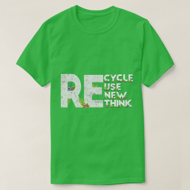 Recycle Reuse Renew Rethink Earth Day 2 T-Shirt (Design Front)