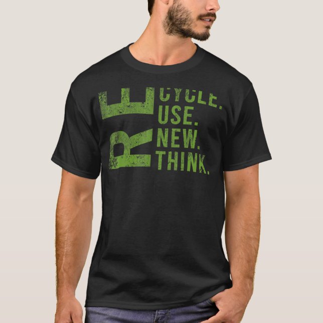 Recycle Reuse Renew Rethink Earth Day Environmenta T-Shirt (Front)