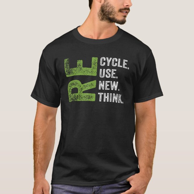 RECYCLE REUSE RENEW RETHINK Earth Day Environmenta T-Shirt (Front)
