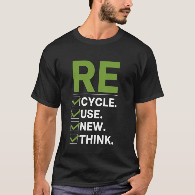 Recycle Reuse Renew Rethink Earth Day Environmenta T-Shirt (Front)