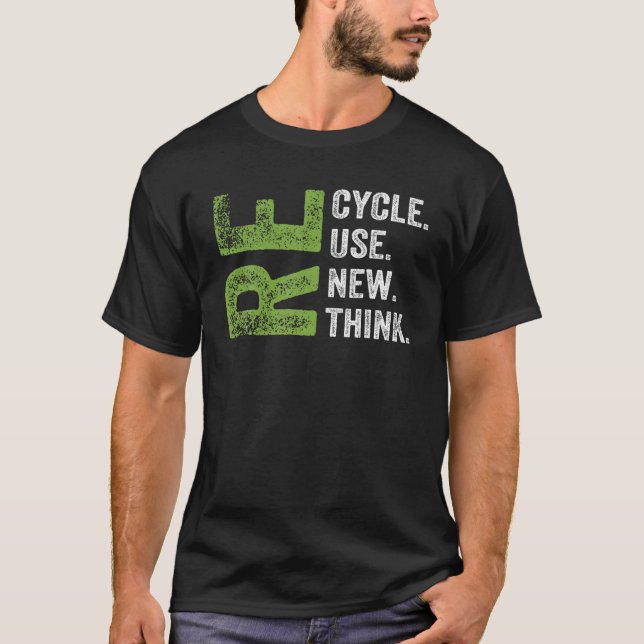 RECYCLE REUSE RENEW RETHINK Earth Day Environmenta T-Shirt (Front)
