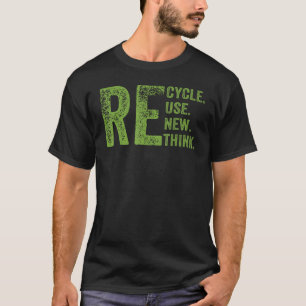 RECYCLE REUSE RENEW RETHINK Earth Day Environmenta T-Shirt