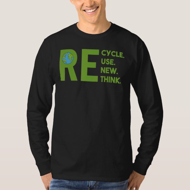 Recycle Reuse Renew Rethink Earth Day Environmenta T-Shirt (Front)