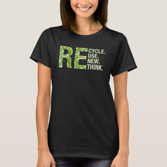 Recycle Reuse Renew Rethink Men Women Boys Girls E T-Shirt (Front)