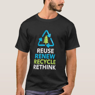 Recycle Reuse Renew Rethink Recycling Shirt Earth 