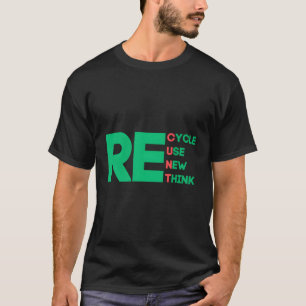 Recycle Reuse Renew Rethink T-Shirt