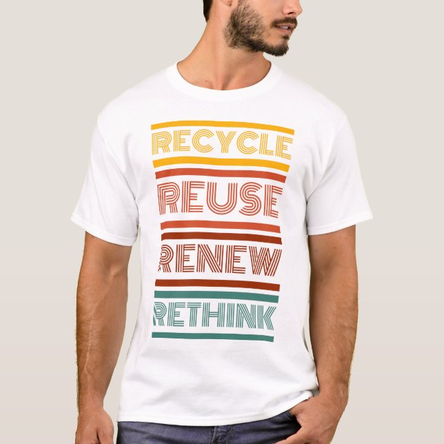 Recycle Reuse Renew Rethink T-Shirt (Front)