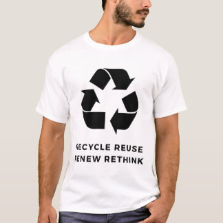 Recycle Reuse Renew Rethink T-Shirt