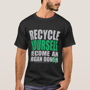 Recycle Yourself Organ Donor T-Shirt