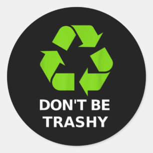 Recycling Don't Trashy Recycling Green Earth  Classic Round Sticker