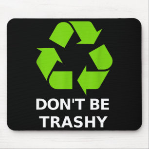 Recycling Don't Trashy Recycling Green Earth  Mouse Pad
