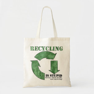 Recycling is Stupid reusable canvas tote Bag