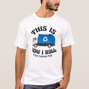 Recycling Truck Driver This is How I Roll Humour T-Shirt