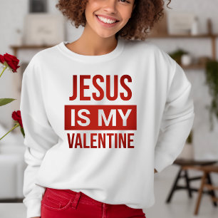 Red and White Jesus Is My Valentine Christian Sweatshirt