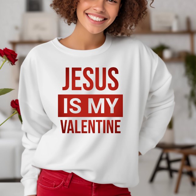 Red and White Jesus Is My Valentine Christian Sweatshirt (Red and White Jesus Is My Valentine Christian Sweatshirt)