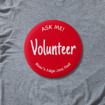 Red Ask Me Volunteer Badge<br><div class="desc">This bold red "Ask Me!" volunteer badge button has casual white text which can be customised to another title or position name. You can also customise the event name or name of the organisation. Use for special events, festivals, school functions or for the volunteer staff of a nonprofit organisation. It...</div>