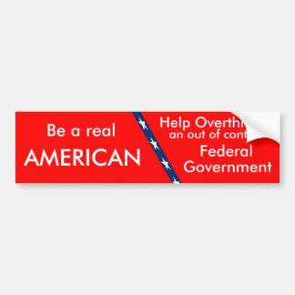 Red, Be a Real, AMERICAN, Help Overthrow an, Ou... Bumper Sticker