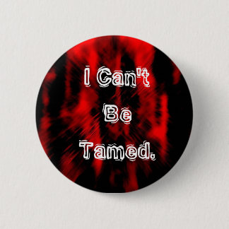 red-black-emo-background, I Can't Be Tamed. 6 Cm Round Badge